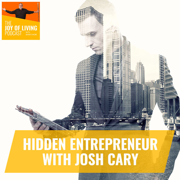 JOL Josh Cary | Hidden Entrepreneur