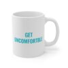 Get UNcomfortable 11oz - Image 3