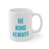 Be Kind, Always Mug 11oz - Image 3