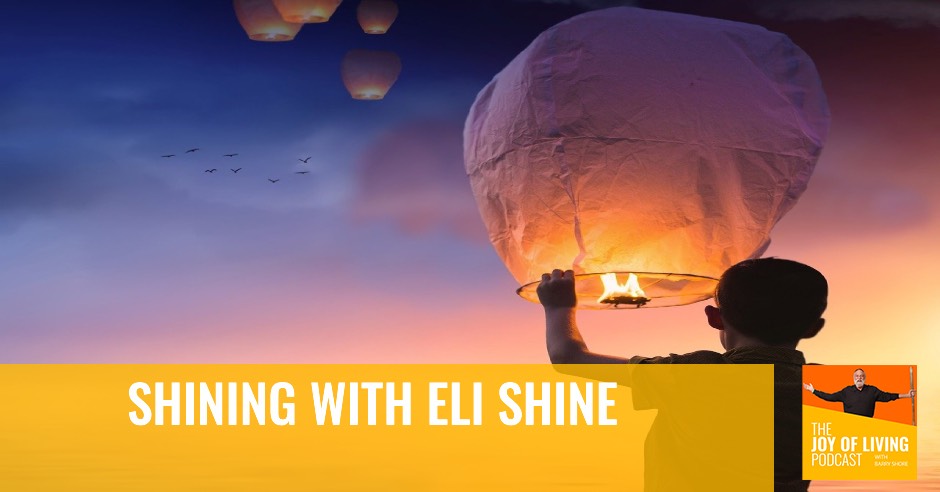 Shining with Eli Shine - Joy of Living Podcast