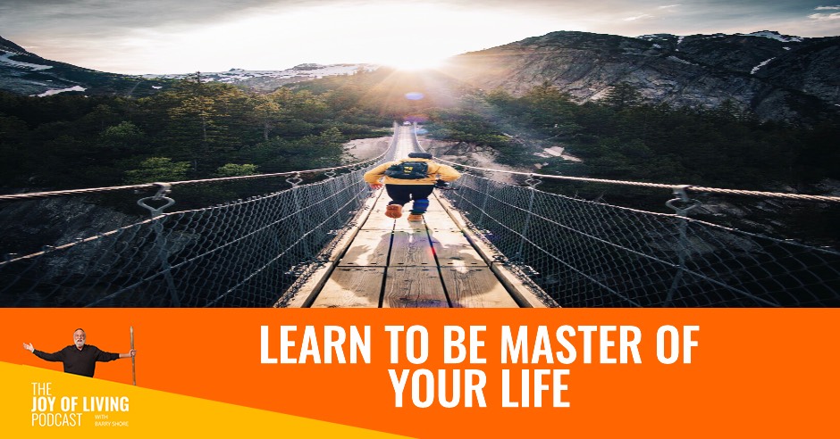 Learn to be Master of Your Life