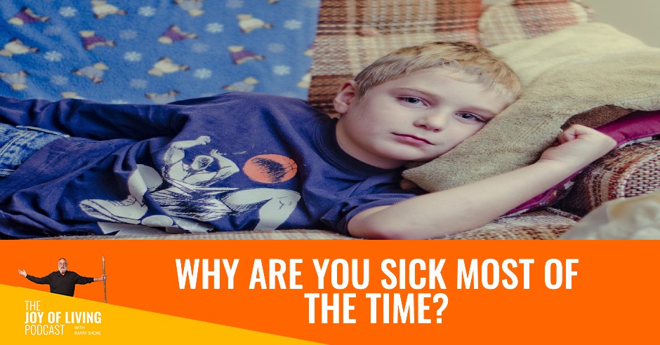 Why Are You Sick Most of The Time?