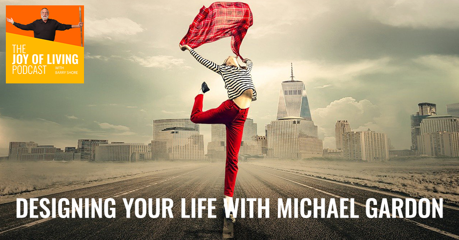 Designing your life with Michael Gardon