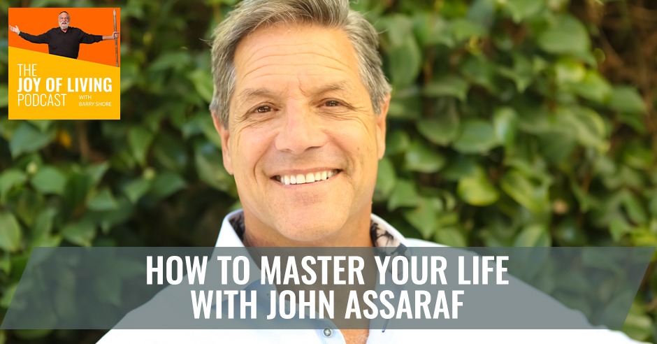 How to Master Your Life with John Assaraf