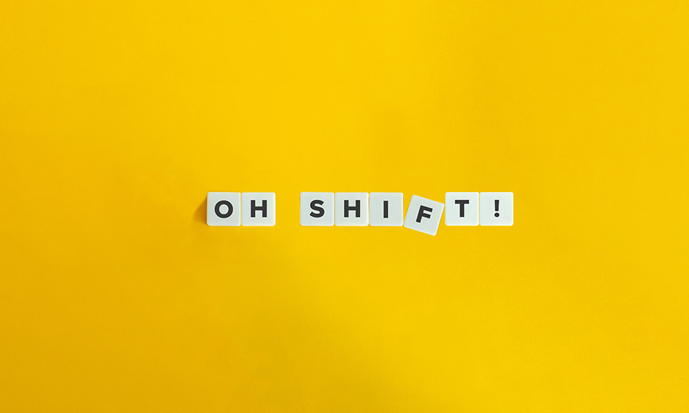 Oh Shift!