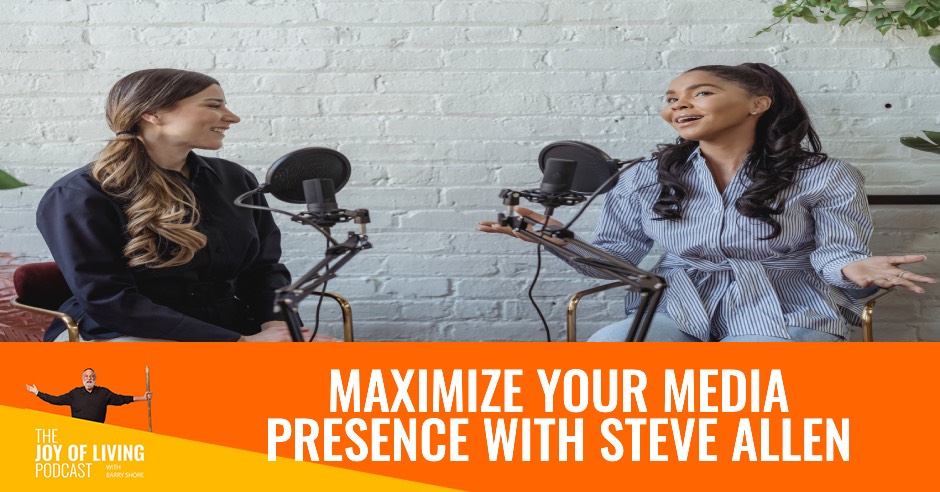 Maximize Your Media Presence with Steve Allen