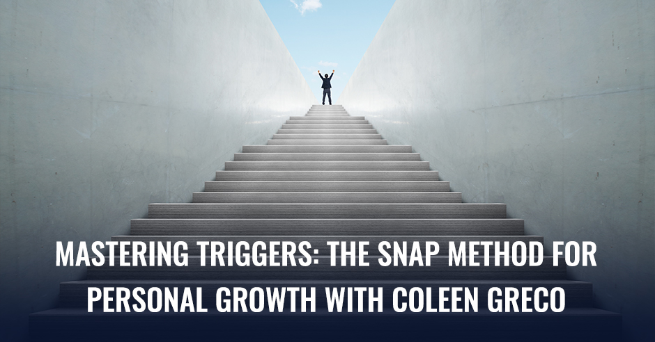 Mastering Triggers: The SNAP Method for Personal Growth